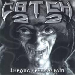 Catch 22 : Through Eyes of Pain